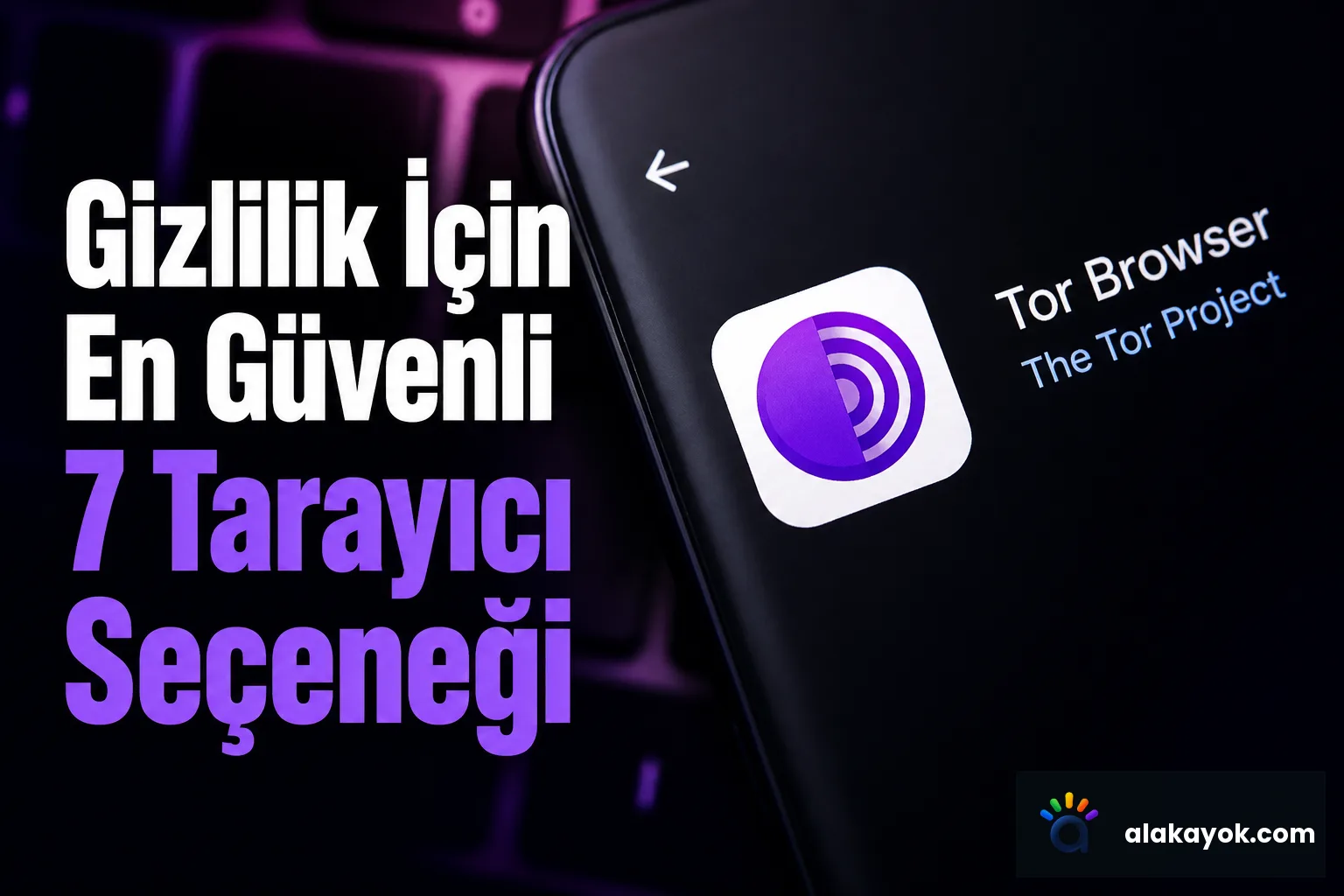 Gizlilik İçin En Güvenli 7 Tarayıcı Seçeneği