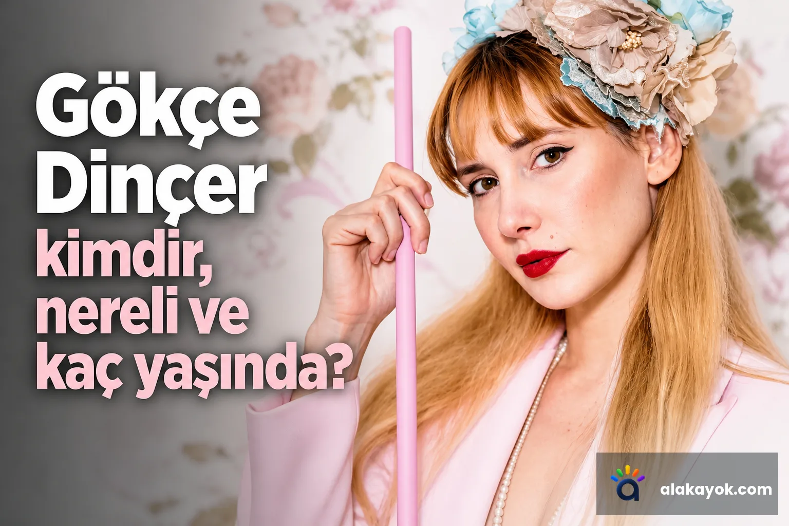 Gökçe Dinçer kimdir, nereli ve kaç yaşında?