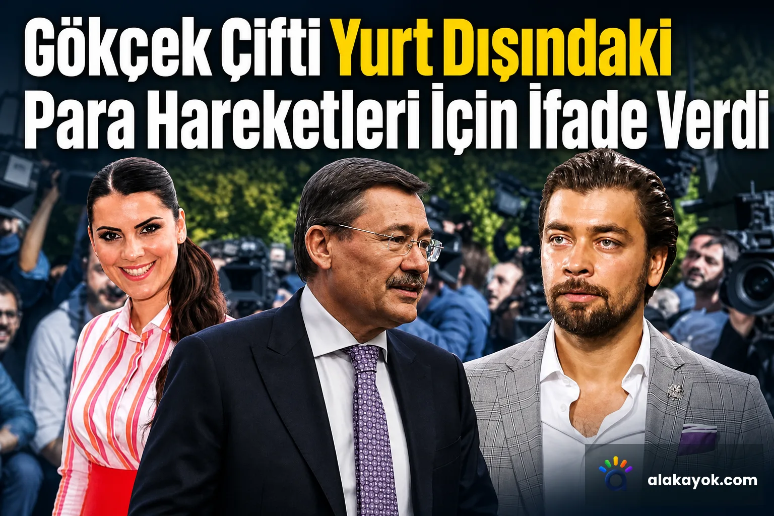 Gökçek Çifti Yurt Dışındaki Para Hareketleri İçin İfade Verdi