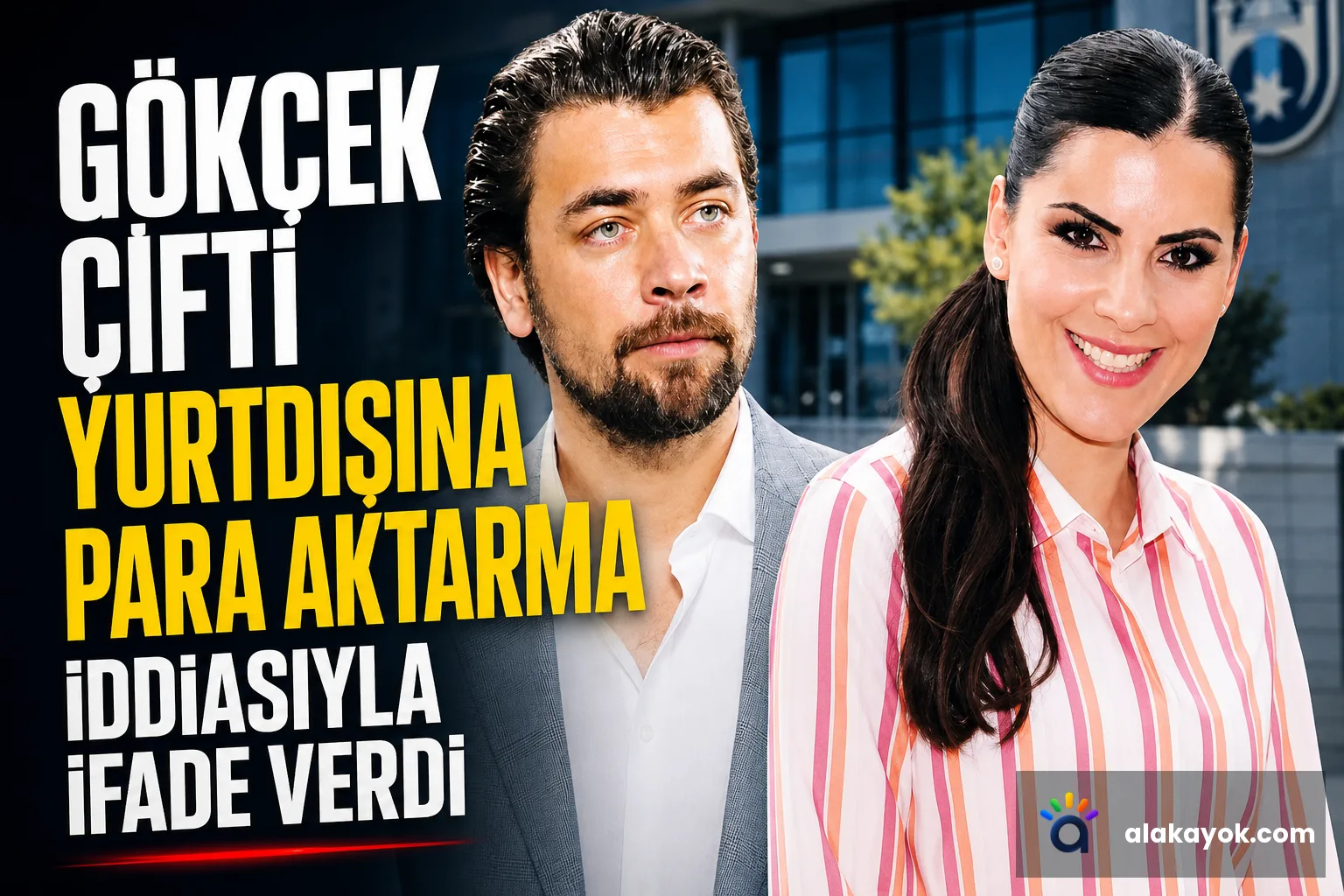 Gökçek Çifti Yurtdışına Para Aktarma İddiasıyla İfade Verdi