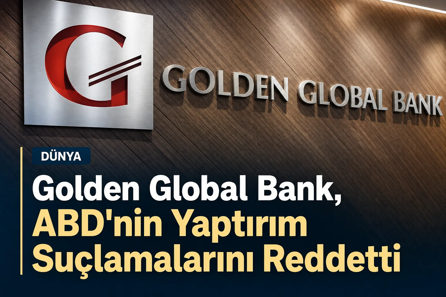 Golden Global Bank, ABD'nin Yaptırım Suçlamalarını Reddetti