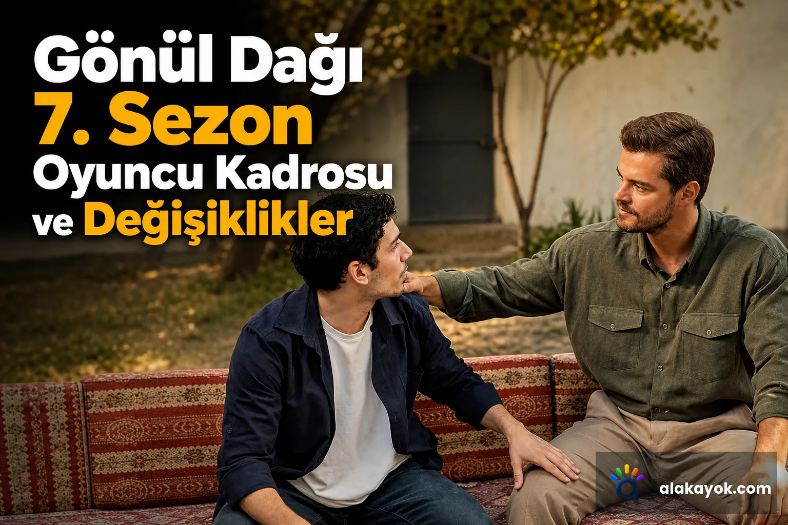 Gönül Dağı 7. Sezon Oyuncu Kadrosu ve Değişiklikler