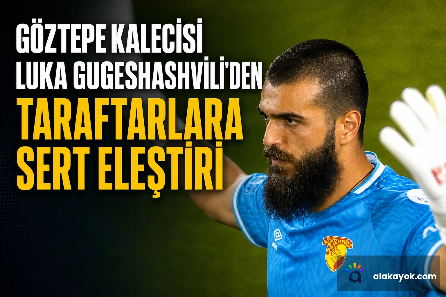 Göztepe Kalecisi Luka Gugeshashvili'den Taraftarlara Sert Eleştiri