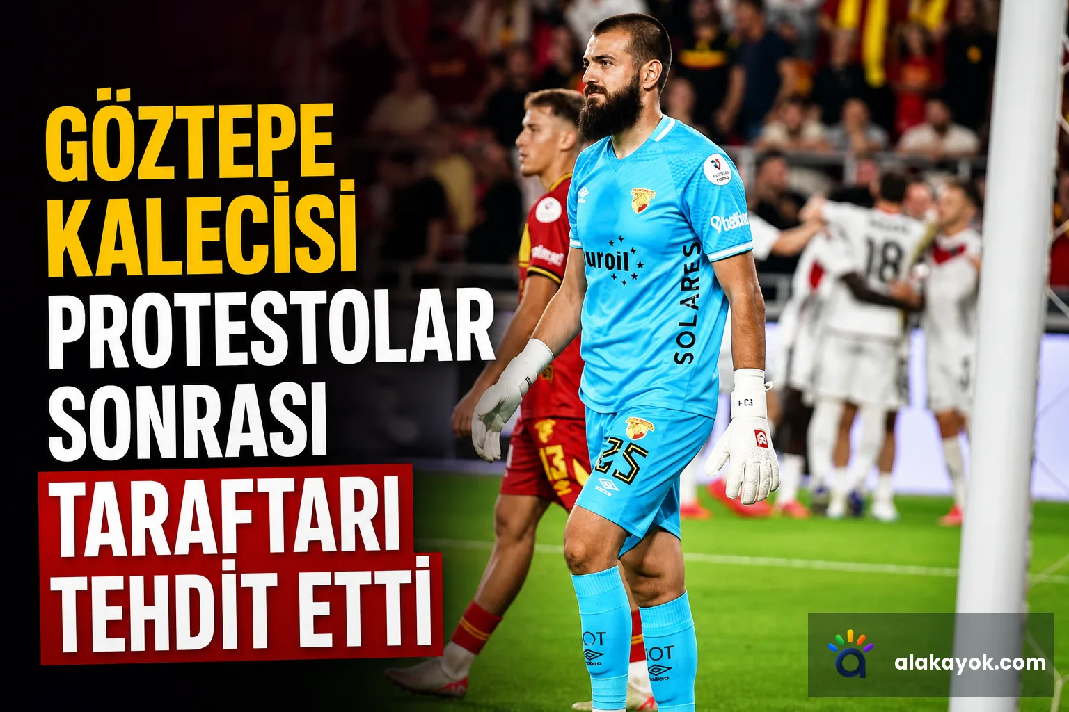 Göztepe Kalecisi Protestolar Sonrası Taraftarı Tehdit Etti