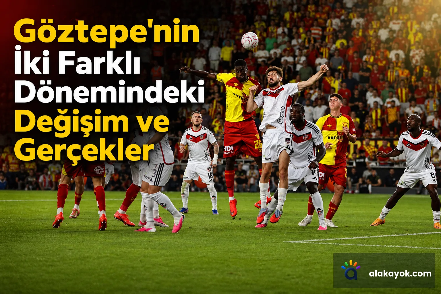 Göztepe'nin İki Farklı Dönemindeki Değişim ve Gerçekler