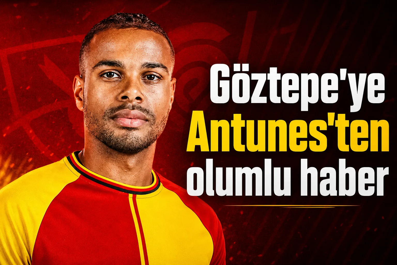Göztepe'ye Antunes'ten olumlu haber