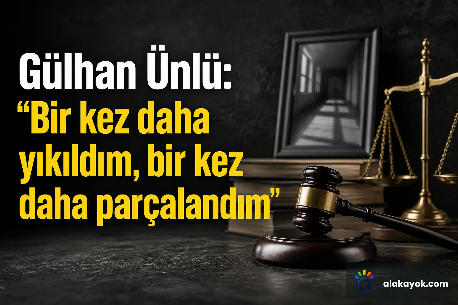 Gülhan Ünlü: "Bir kez daha yıkıldım, bir kez daha parçalandım"