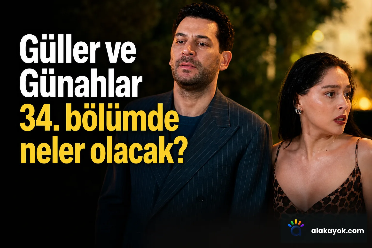 Güller ve Günahlar 34. bölümde neler olacak?