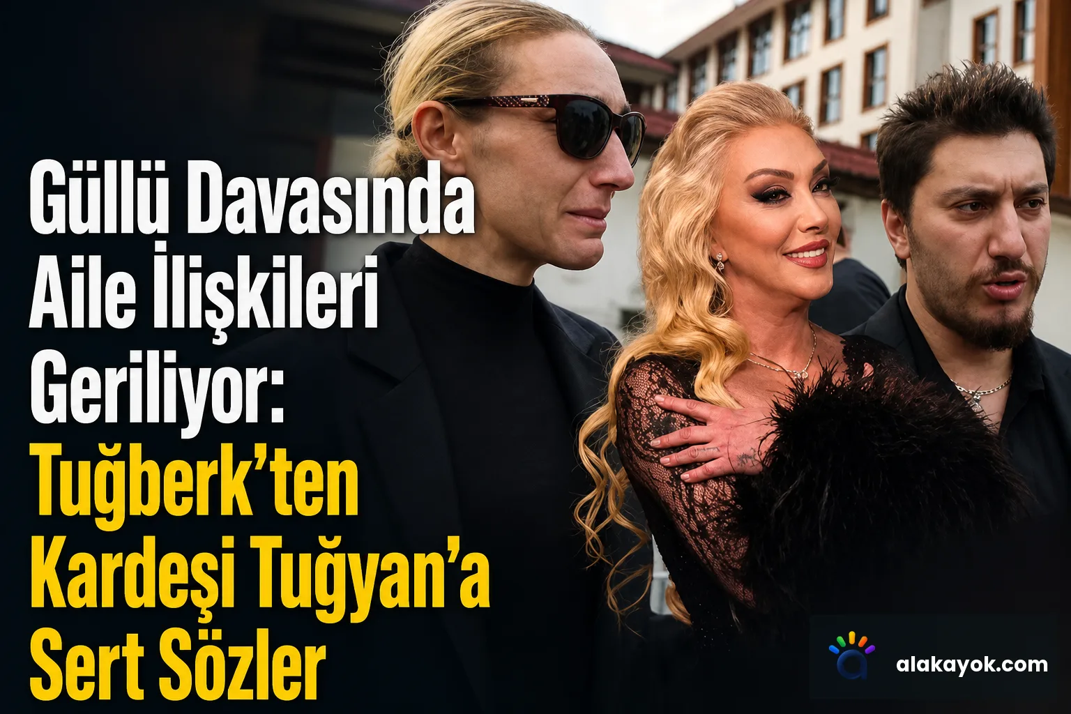 Güllü Davasında Aile İlişkileri Geriliyor: Tuğberk'ten Kardeşi Tuğyan'a Sert Sözler