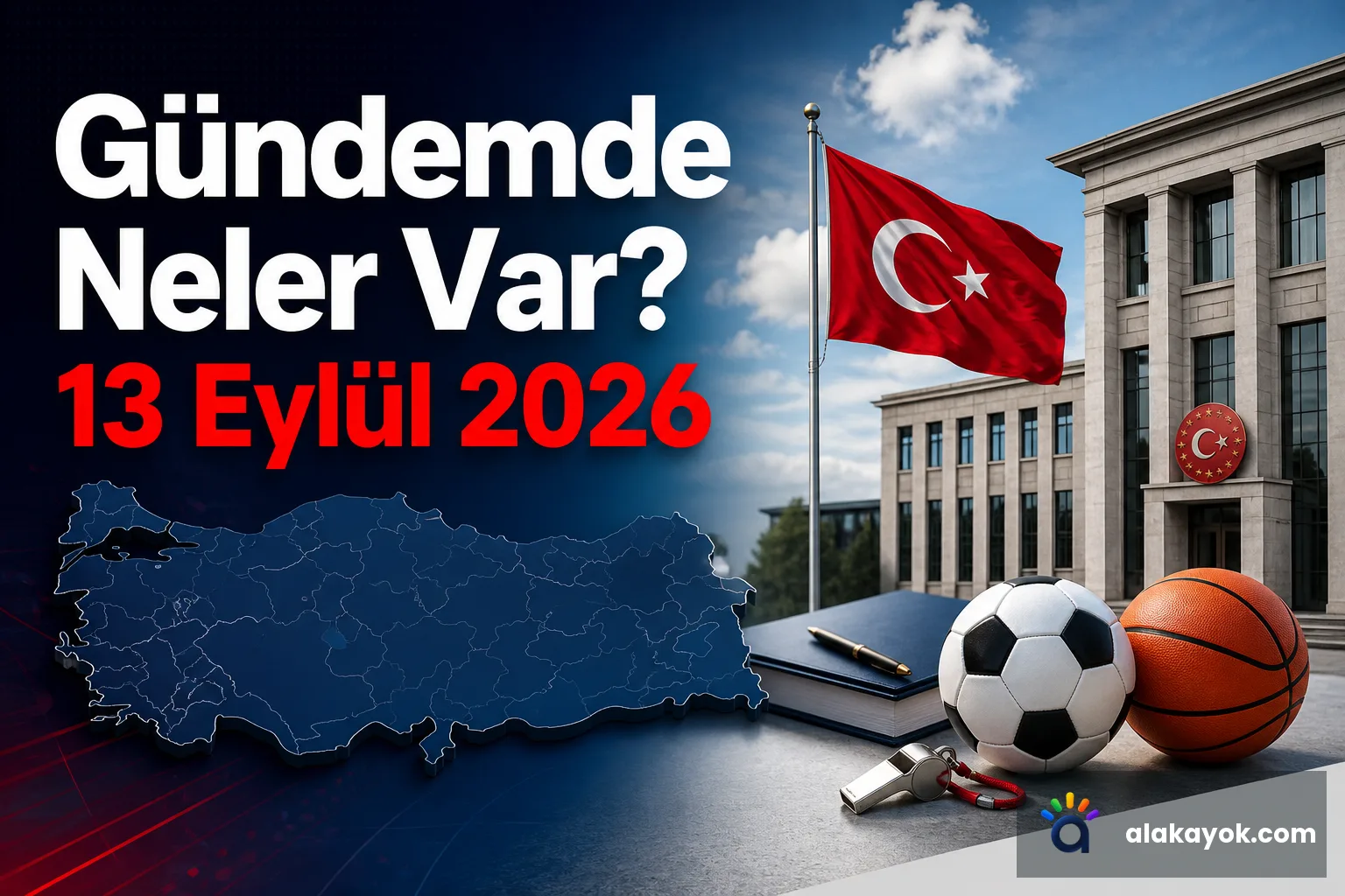 Gündemde Neler Var? 13 Eylül 2026