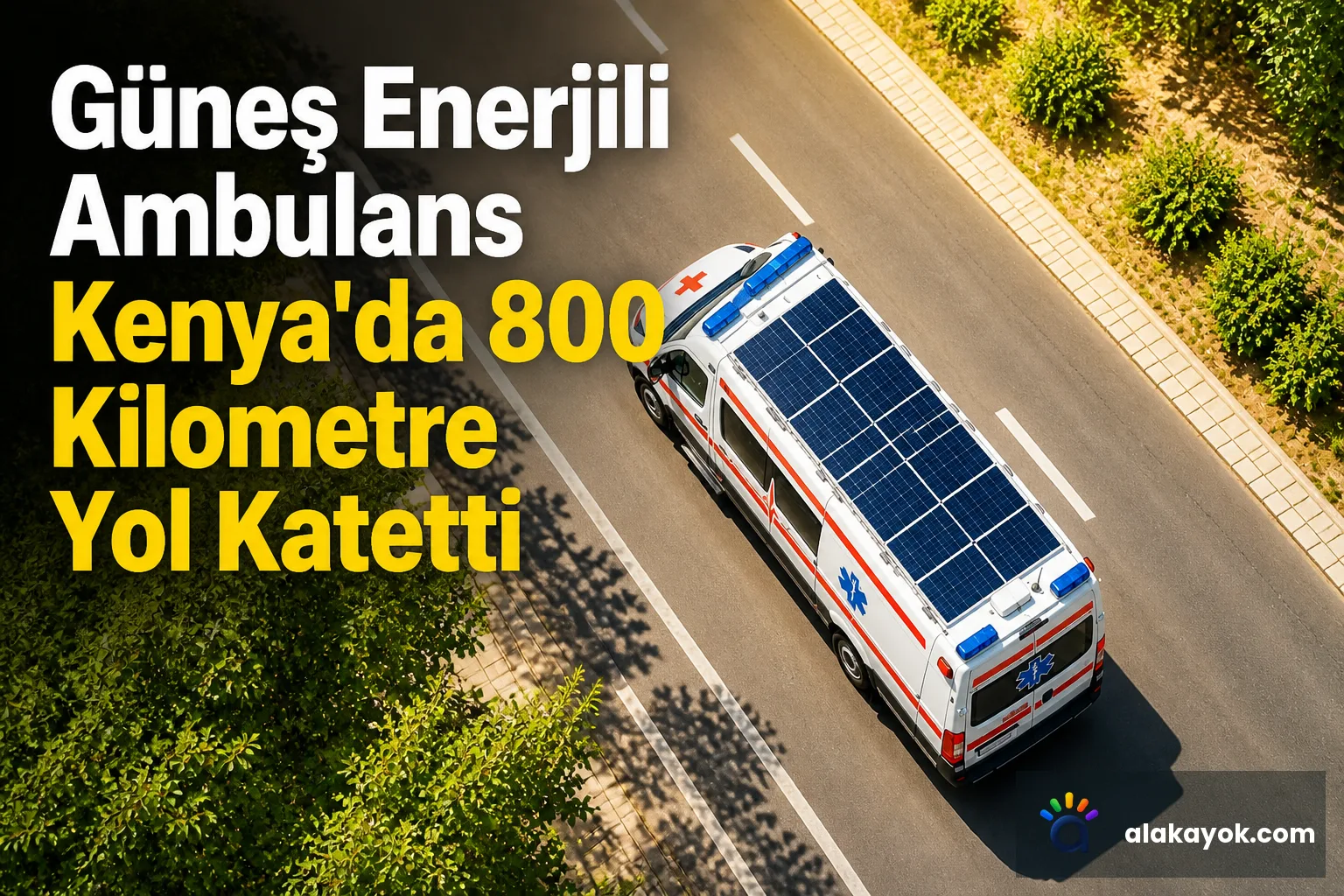 Güneş Enerjili Ambulans Kenya'da 800 Kilometre Yol Katetti