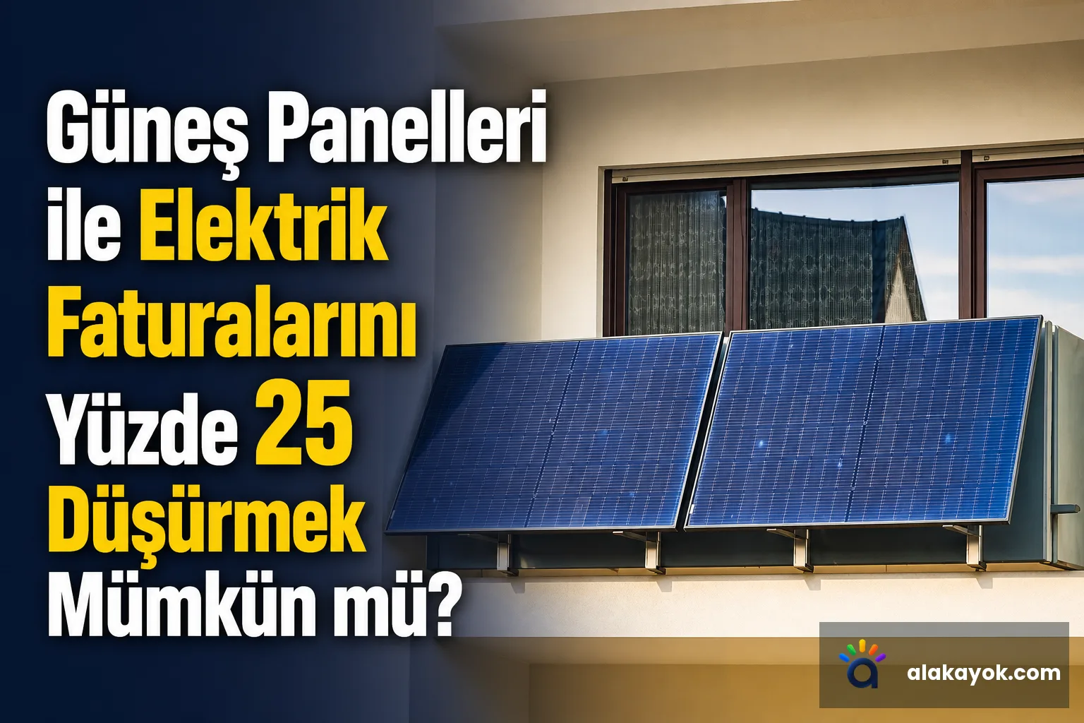 Güneş Panelleri ile Elektrik Faturalarını Yüzde 25 Düşürmek Mümkün mü?