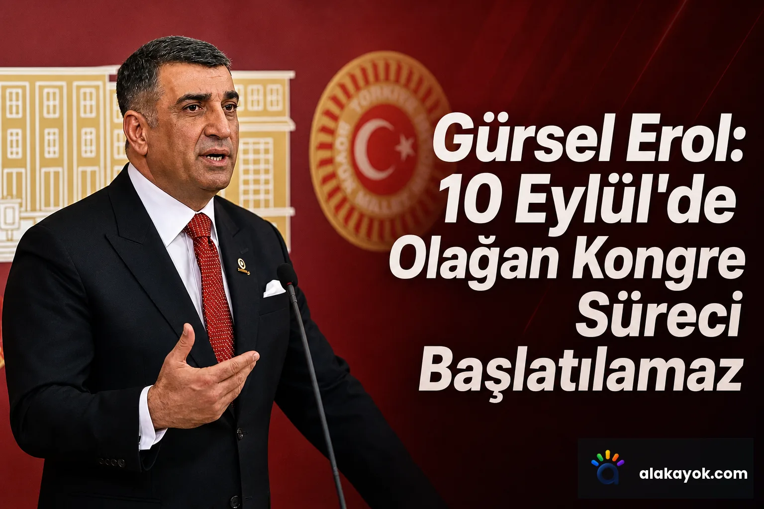 Gürsel Erol: 10 Eylül'de Olağan Kongre Süreci Başlatılamaz