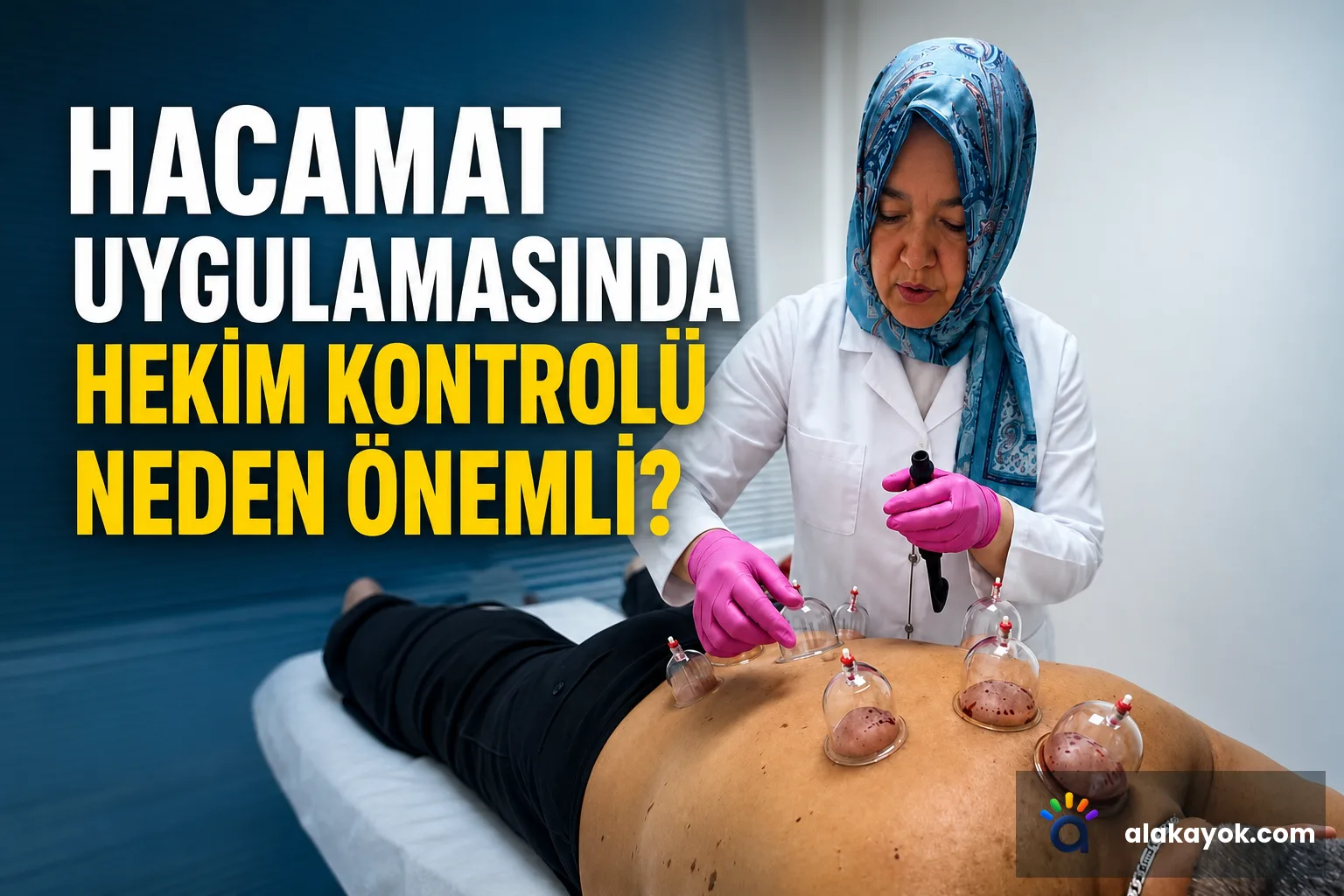 Hacamat Uygulamasında Hekim Kontrolü Neden Önemli?