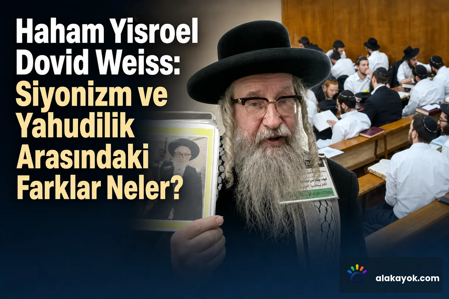 Haham Yisroel Dovid Weiss: Siyonizm ve Yahudilik Arasındaki Farklar Neler?