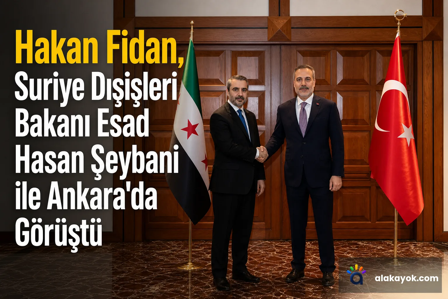 Hakan Fidan, Suriye Dışişleri Bakanı Esad Hasan Şeybani ile Ankara'da Görüştü