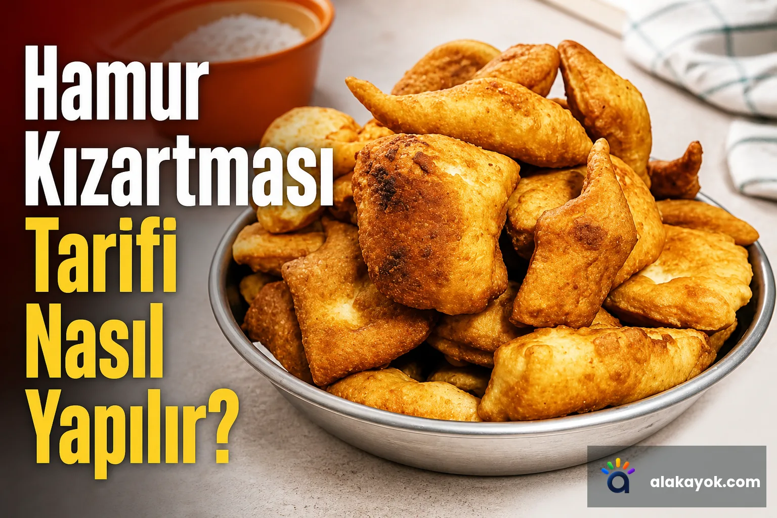 Hamur Kızartması Tarifi Nasıl Yapılır?