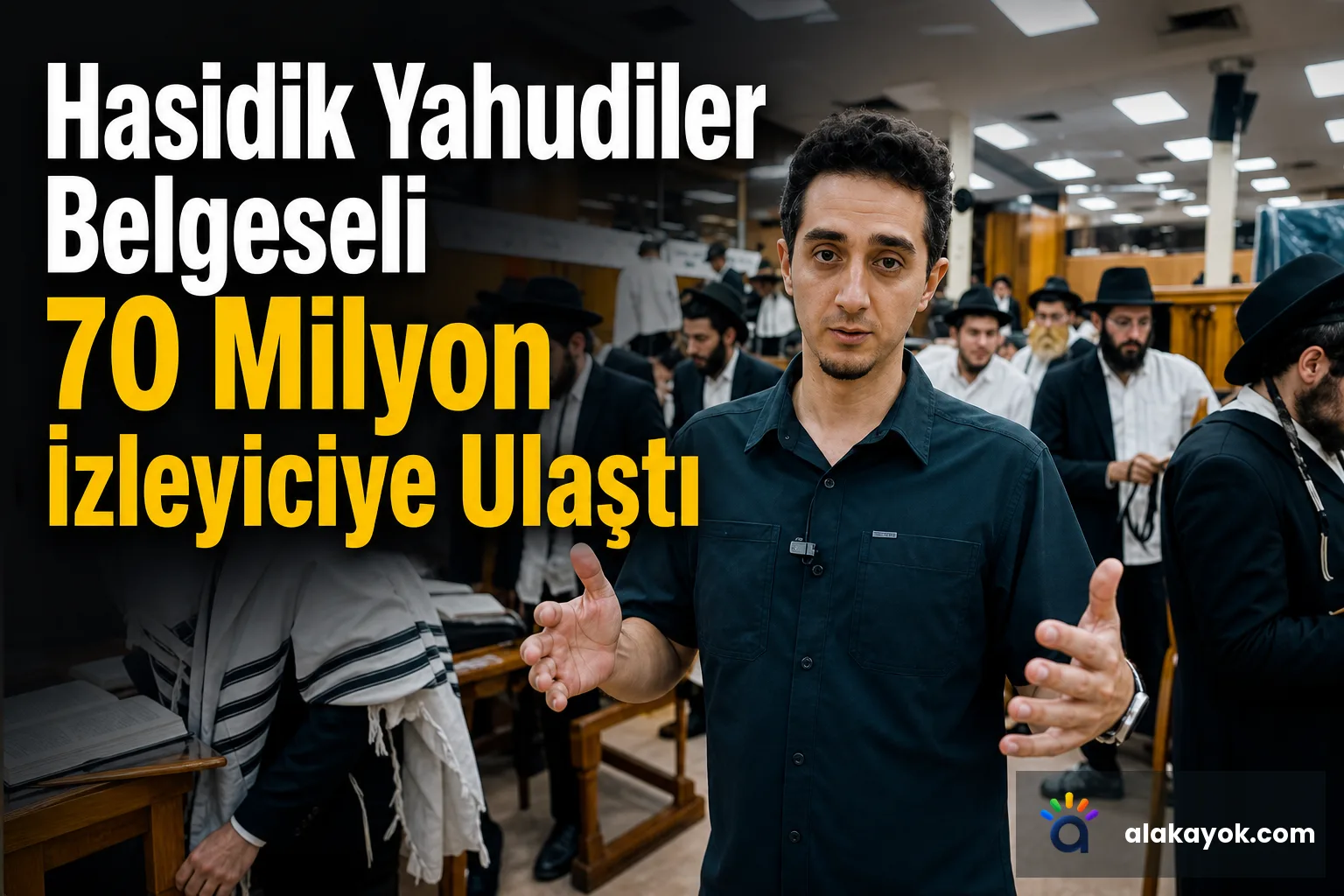 Hasidik Yahudiler Belgeseli 70 Milyon İzleyiciye Ulaştı