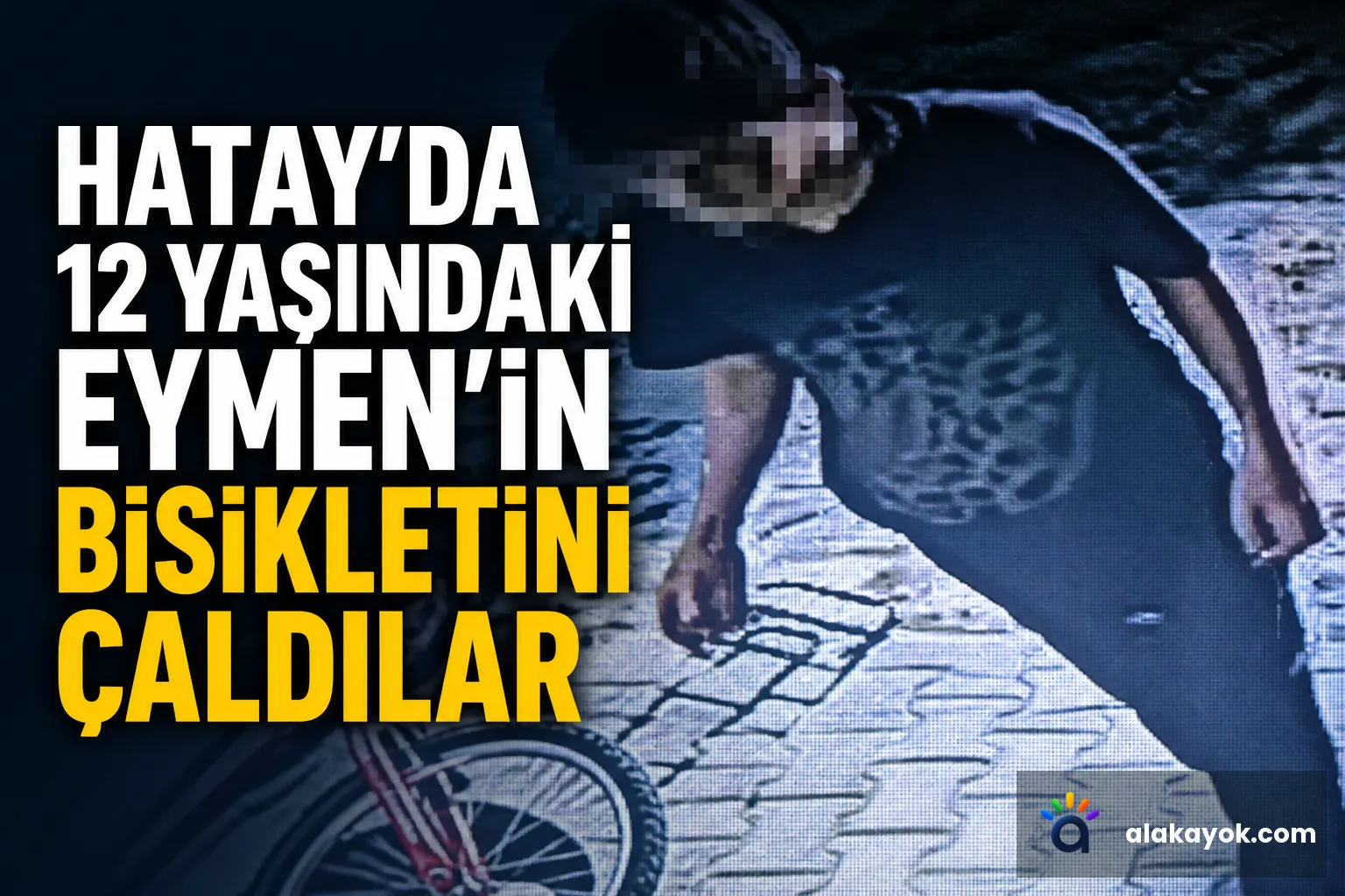 Hatay'da 12 Yaşındaki Eymen'in Bisikletini Çaldılar