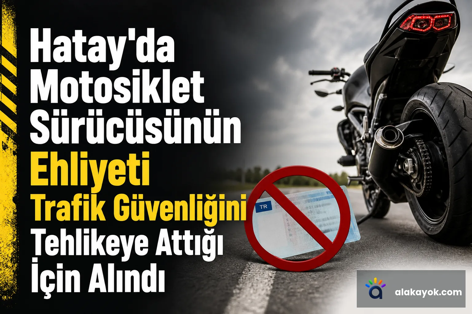 Hatay'da Motosiklet Sürücüsünün Ehliyeti Trafik Güvenliğini Tehlikeye Attığı İçin Alındı