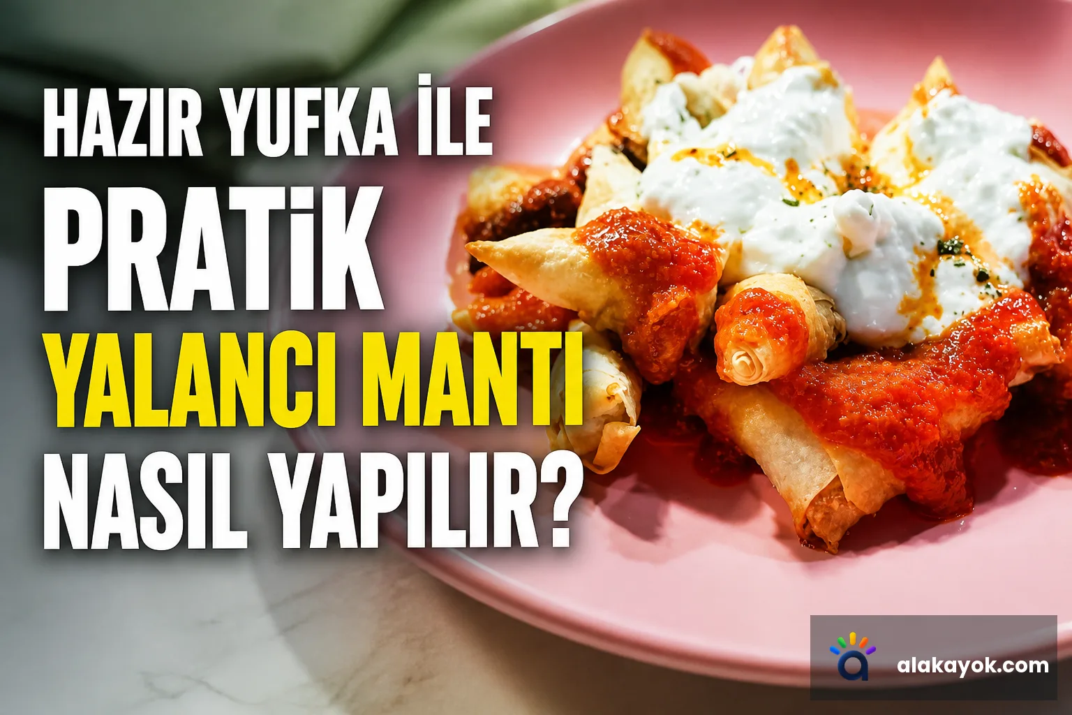 Hazır Yufka ile Pratik Yalancı Mantı Nasıl Yapılır?