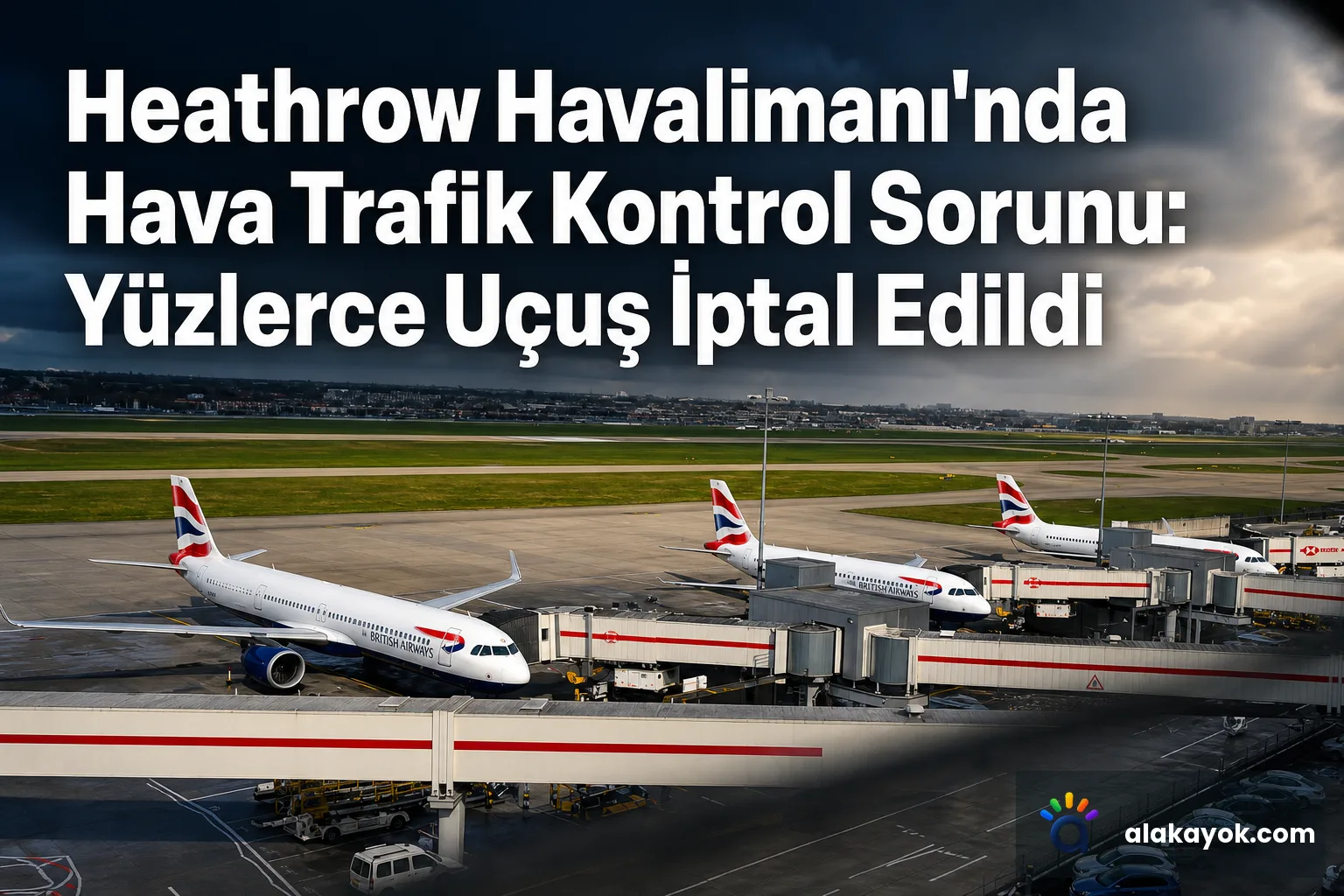 Heathrow Havalimanı'nda Hava Trafik Kontrol Sorunu: Yüzlerce Uçuş İptal Edildi