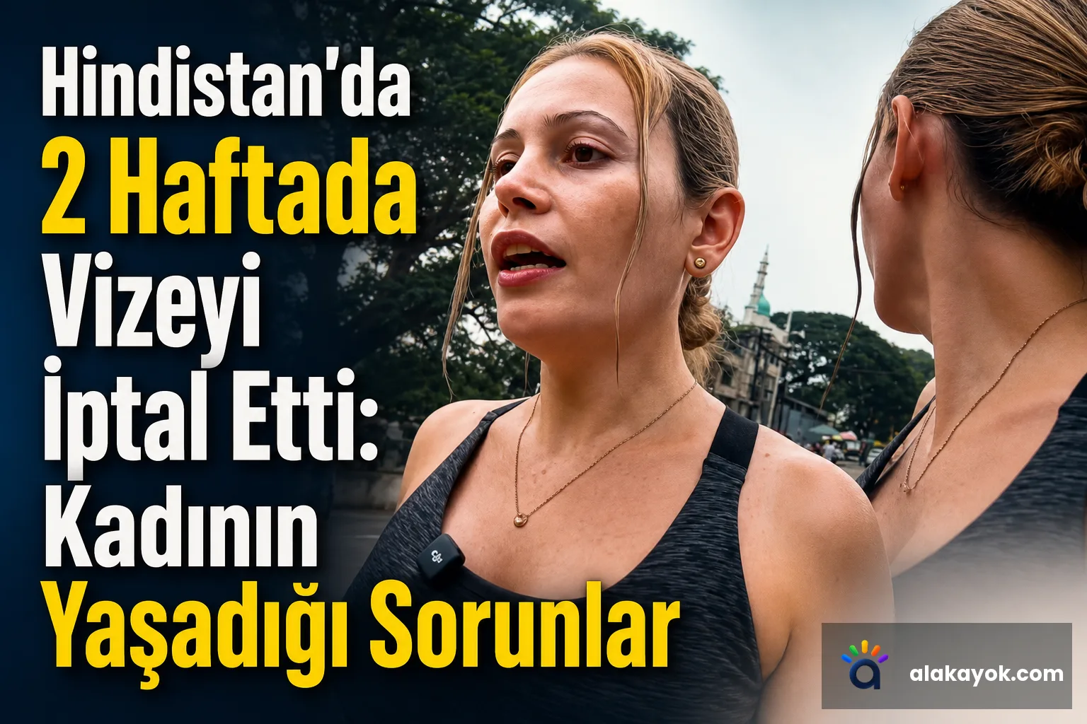 Hindistan'da 2 Haftada Vizeyi İptal Etti: Kadının Yaşadığı Sorunlar