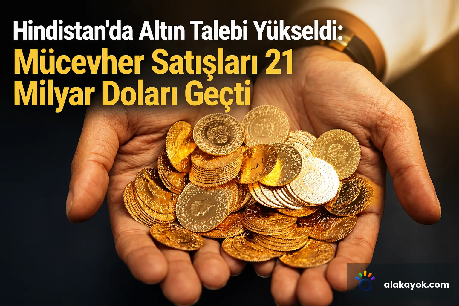Hindistan'da Altın Talebi Yükseldi: Mücevher Satışları 21 Milyar Doları Geçti