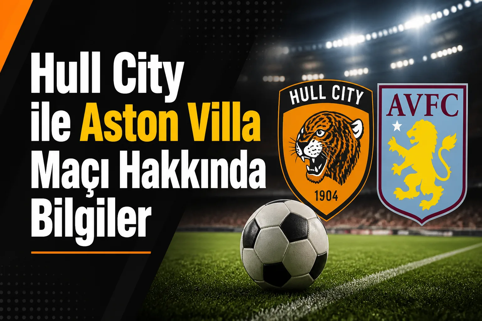 Hull City ile Aston Villa Maçı Hakkında Bilgiler
