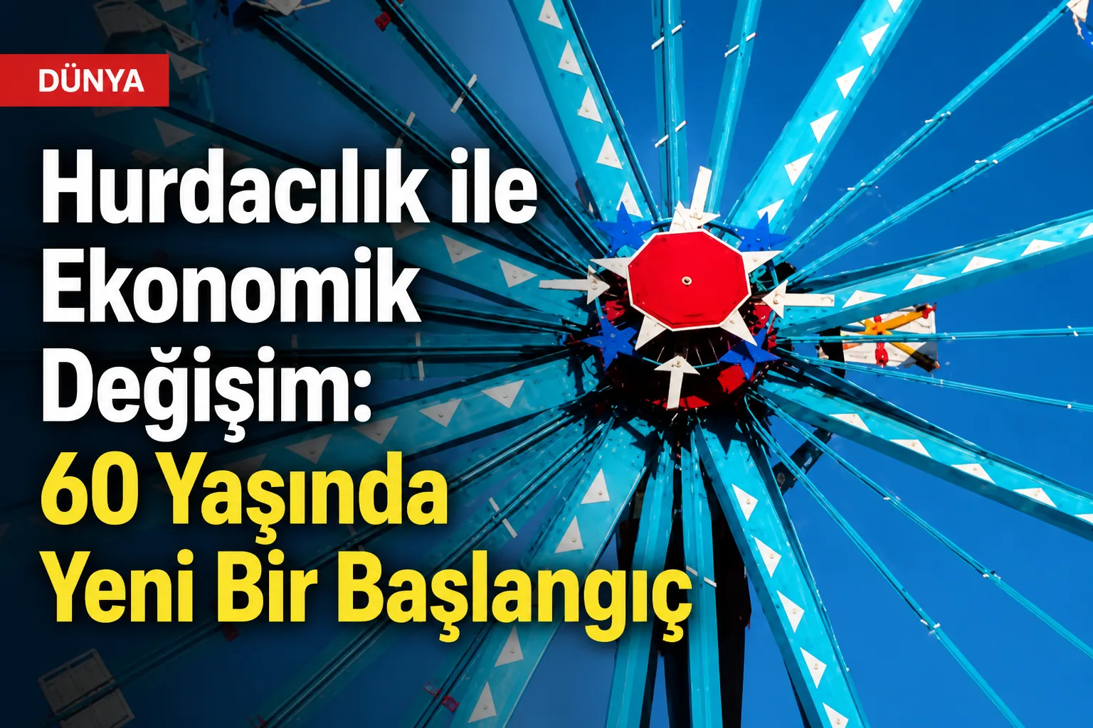 Hurdacılık ile Ekonomik Değişim: 60 Yaşında Yeni Bir Başlangıç