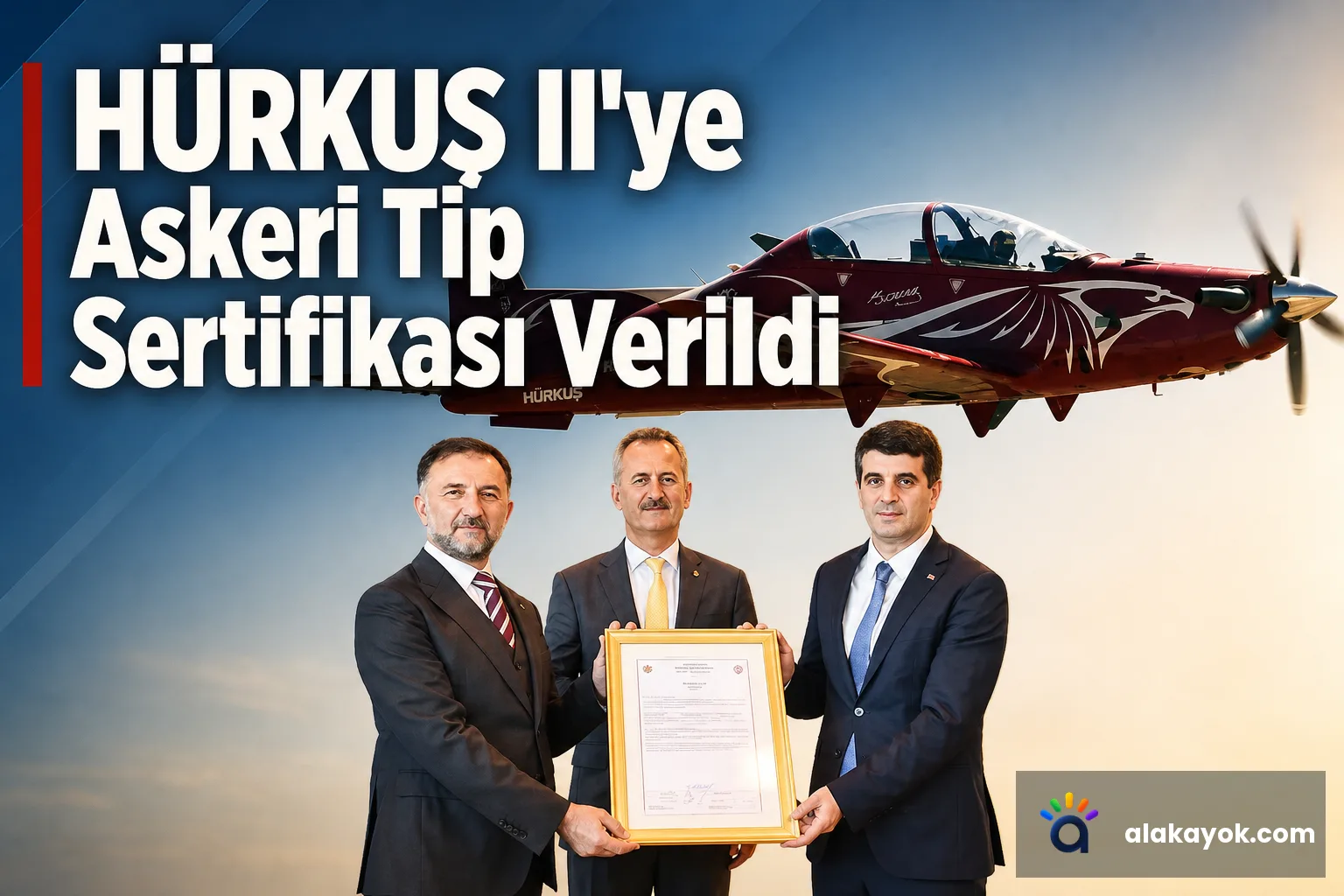 HÜRKUŞ II'ye Askeri Tip Sertifikası Verildi
