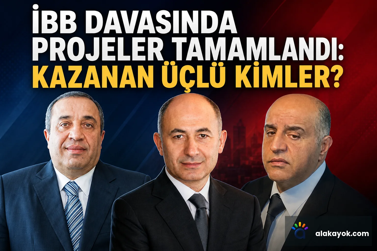 İBB Davasında Projeler Tamamlandı: Kazanan Üçlü Kimler?