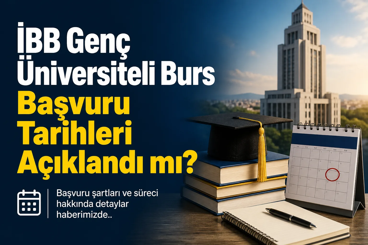 İBB Genç Üniversiteli Burs Başvuru Tarihleri Açıklandı mı?