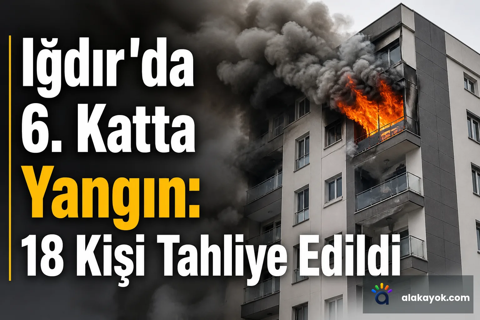 Iğdır'da 6. Katta Yangın: 18 Kişi Tahliye Edildi