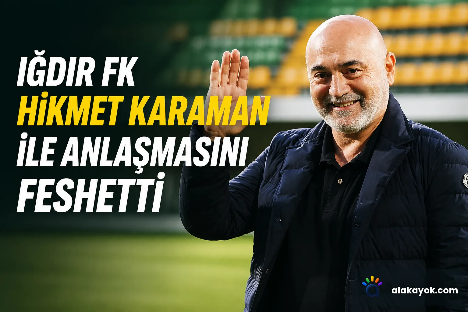 Iğdır FK Hikmet Karaman ile Anlaşmasını Feshetti