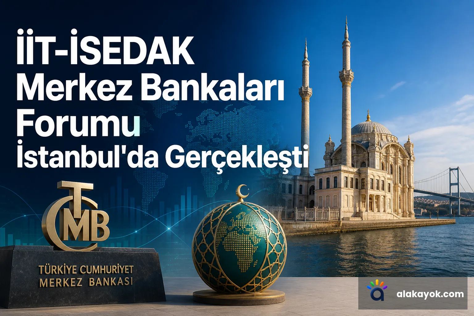 İİT-İSEDAK Merkez Bankaları Forumu İstanbul'da Gerçekleşti
