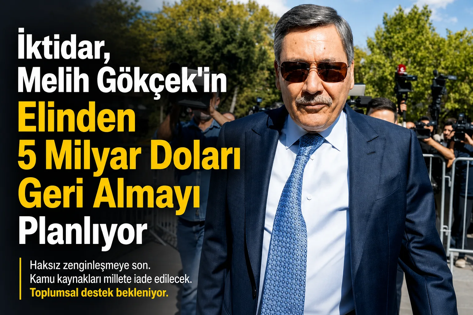 İktidar, Melih Gökçek'in Elinden 5 Milyar Doları Geri Almayı Planlıyor