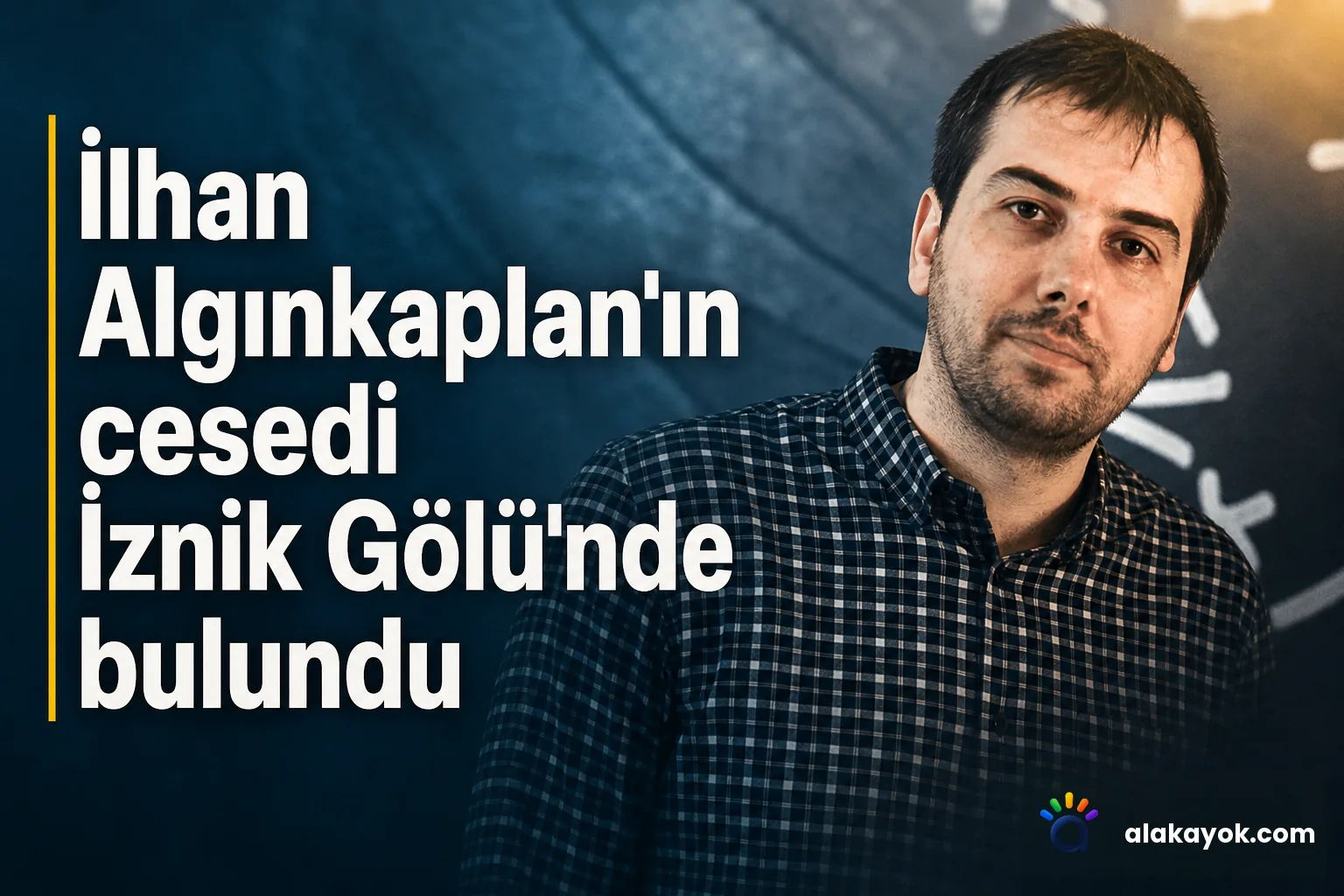 İlhan Algınkaplan'ın cesedi İznik Gölü'nde bulundu