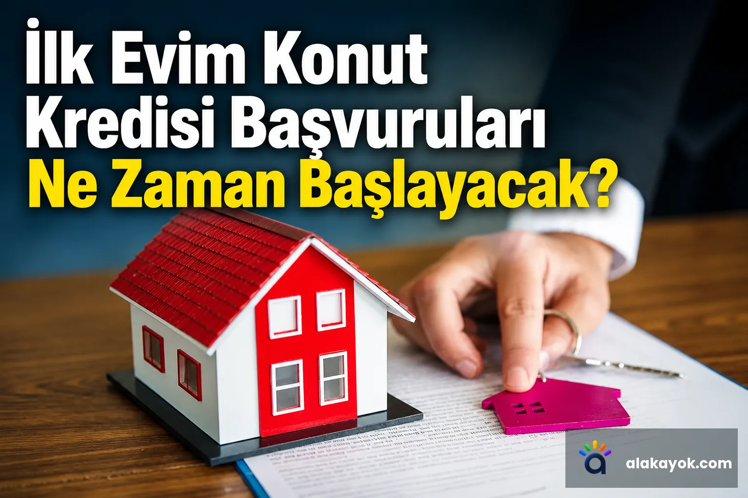 İlk Evim Konut Kredisi Başvuruları Ne Zaman Başlayacak?