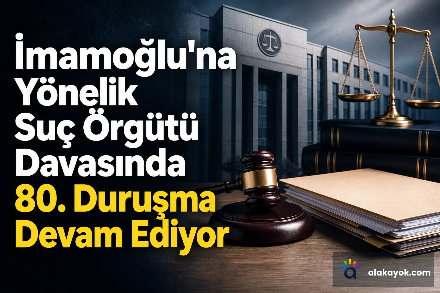 İmamoğlu'na Yönelik Suç Örgütü Davasında 80. Duruşma Devam Ediyor