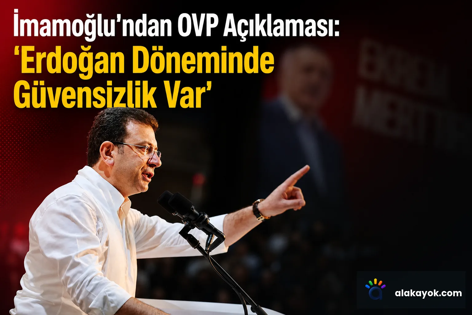 İmamoğlu'ndan OVP Açıklaması: 'Erdoğan Döneminde Güvensizlik Var'