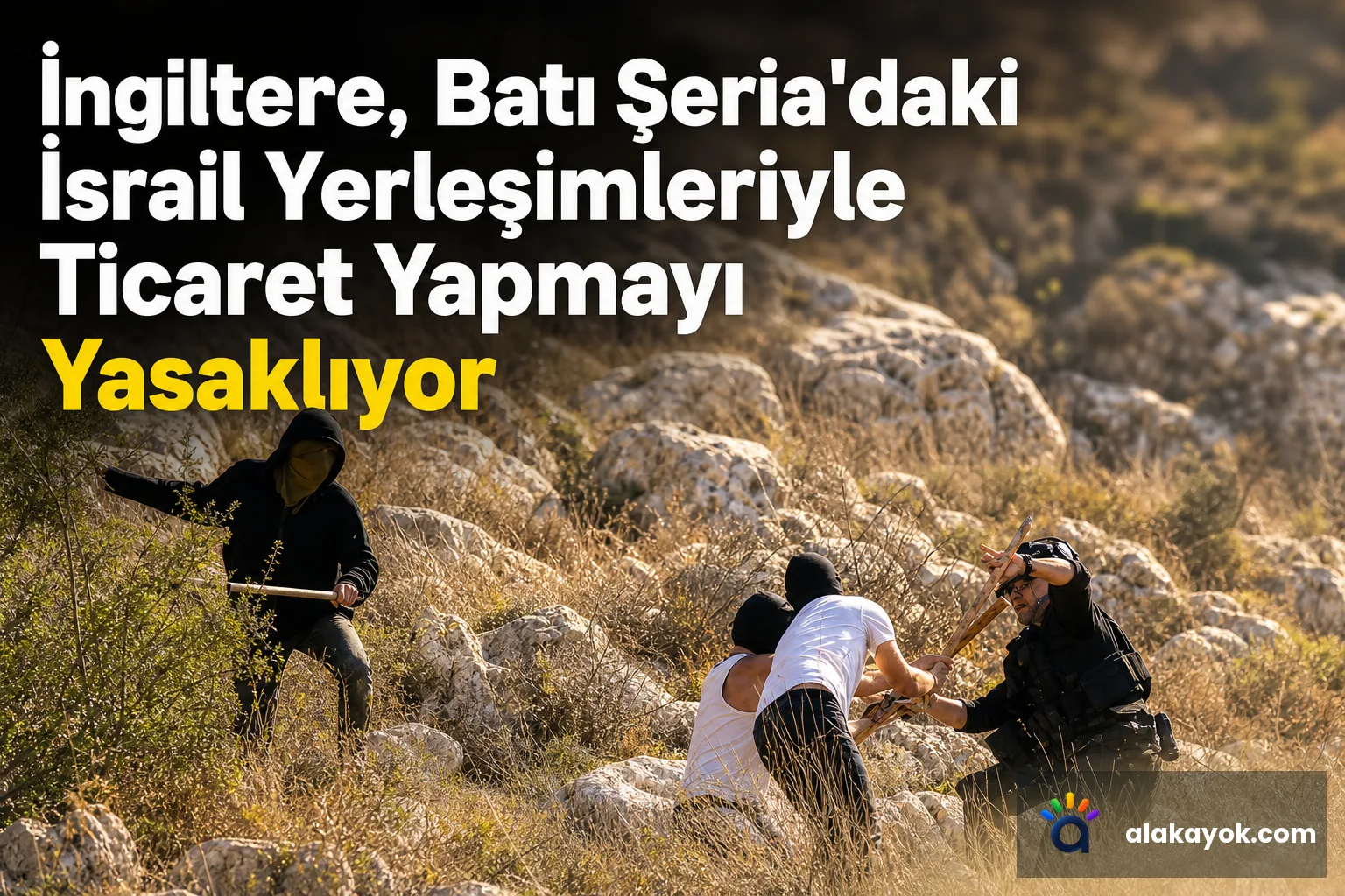 İngiltere, Batı Şeria'daki İsrail Yerleşimleriyle Ticaret Yapmayı Yasaklıyor