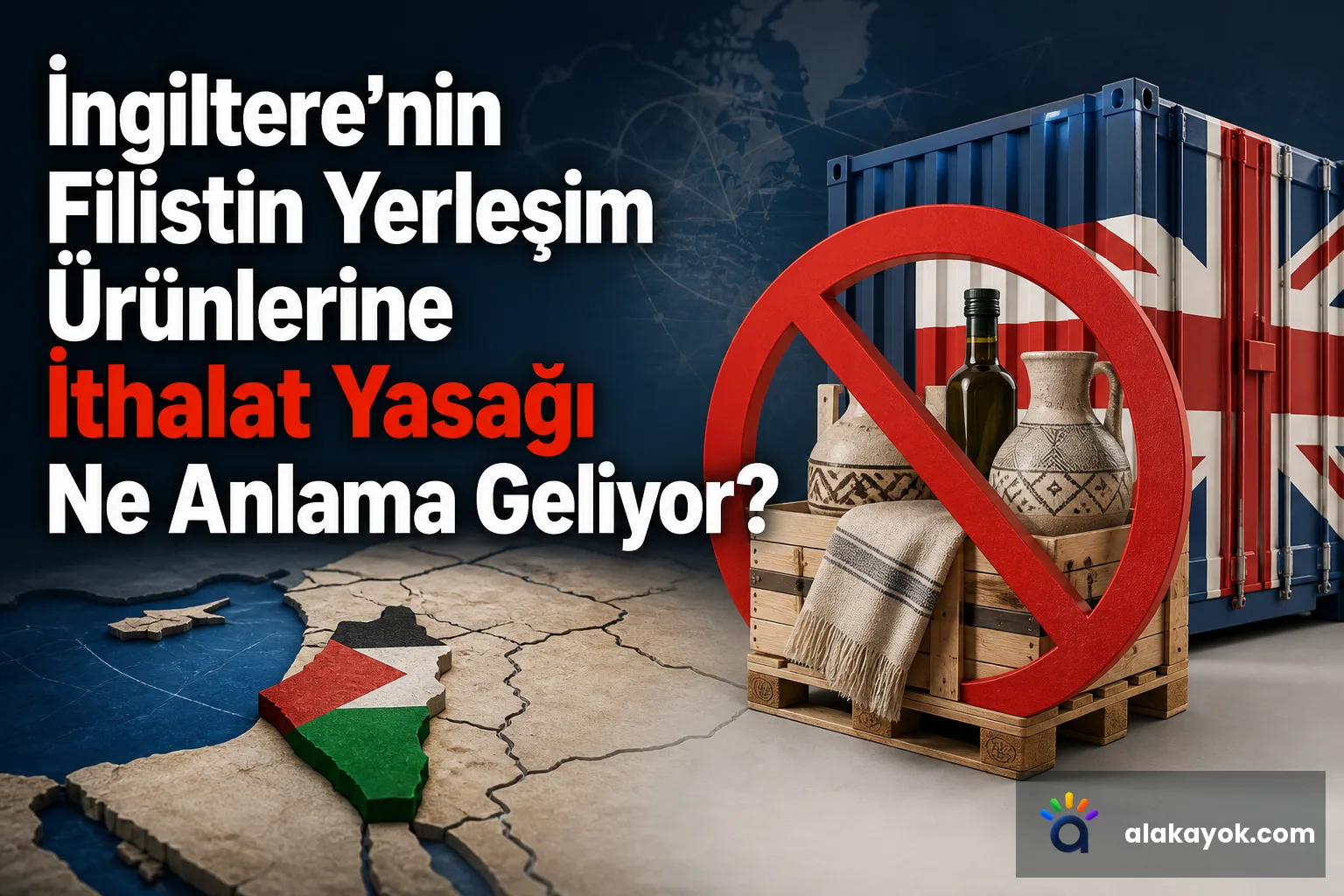 İngiltere'nin Filistin Yerleşim Ürünlerine İthalat Yasağı Ne Anlama Geliyor?