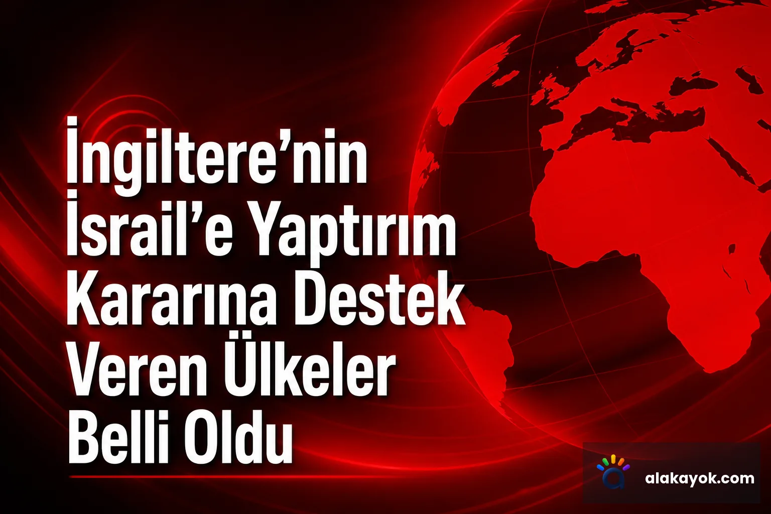 İngiltere’nin İsrail’e Yaptırım Kararına Destek Veren Ülkeler Belli Oldu