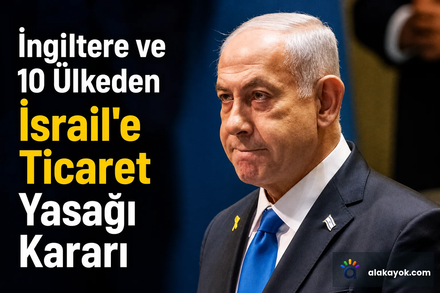 İngiltere ve 10 Ülkeden İsrail'e Ticaret Yasağı Kararı