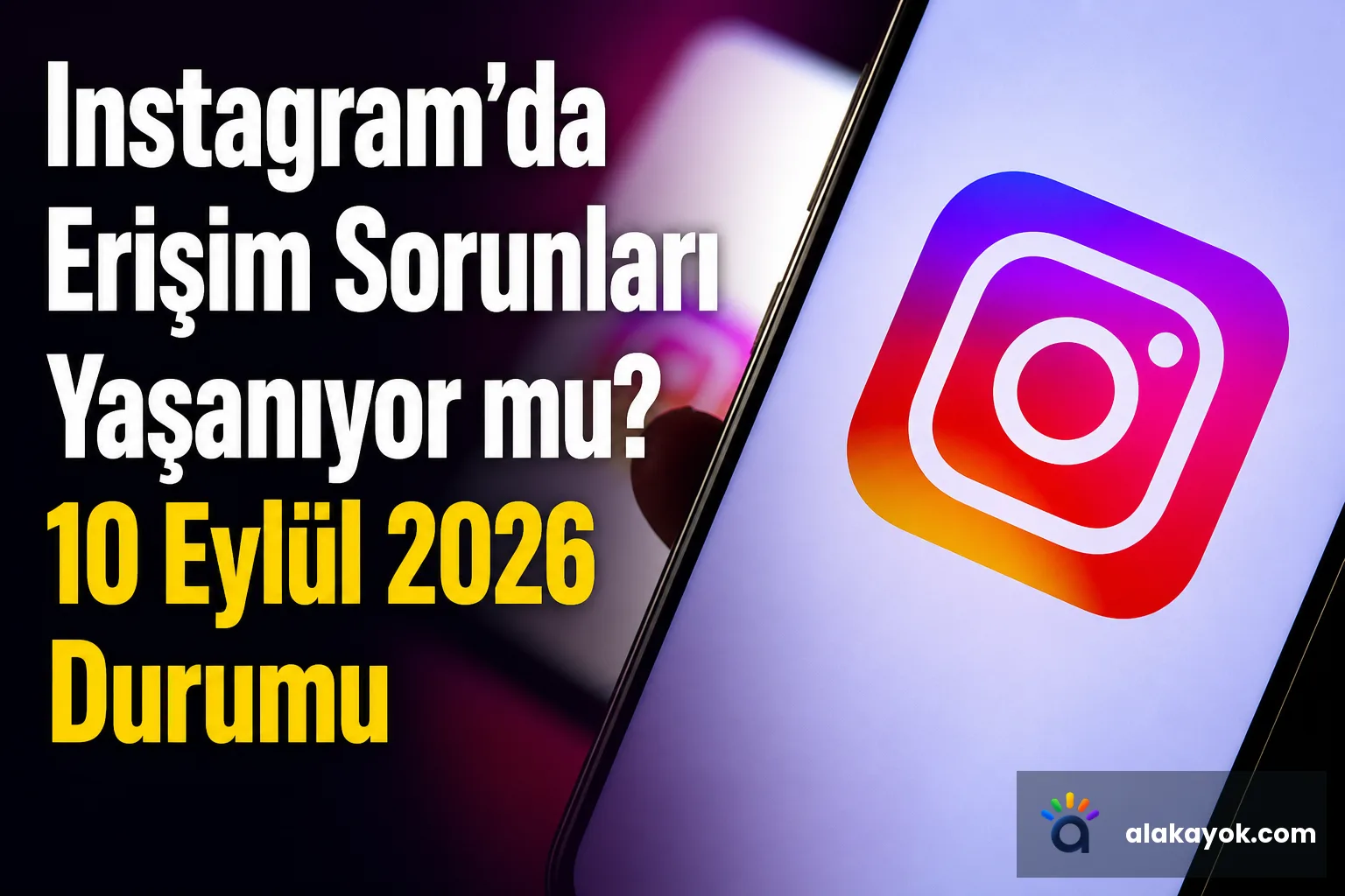 Instagram'da Erişim Sorunları Yaşanıyor mu? 10 Eylül 2026 Durumu