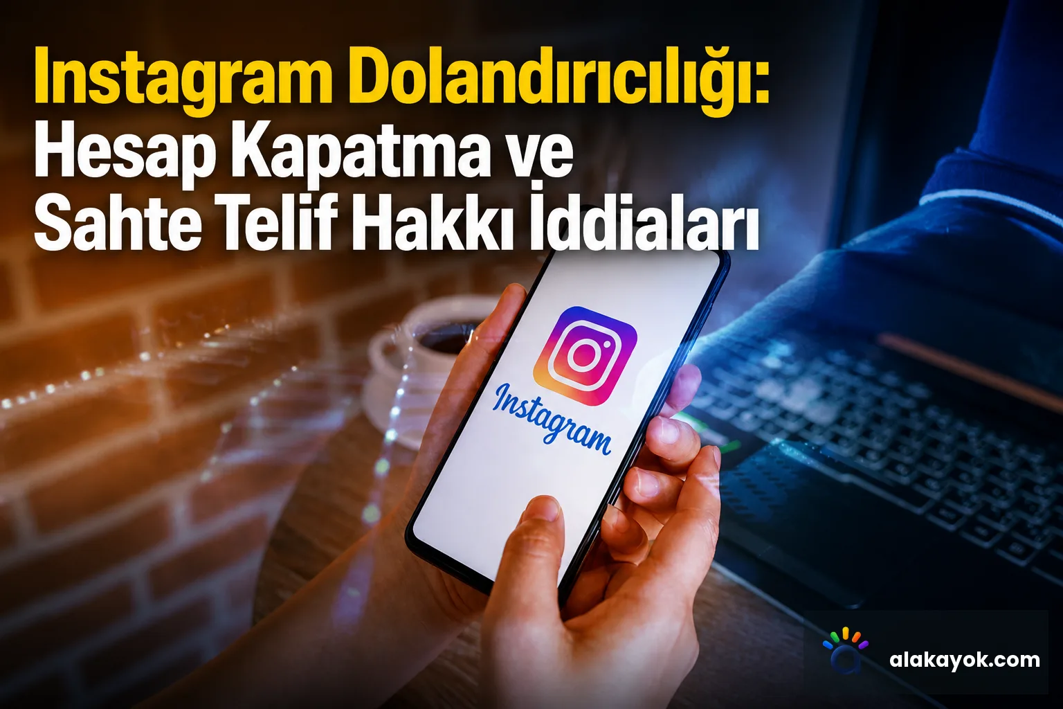 Instagram Dolandırıcılığı: Hesap Kapatma ve Sahte Telif Hakkı İddiaları
