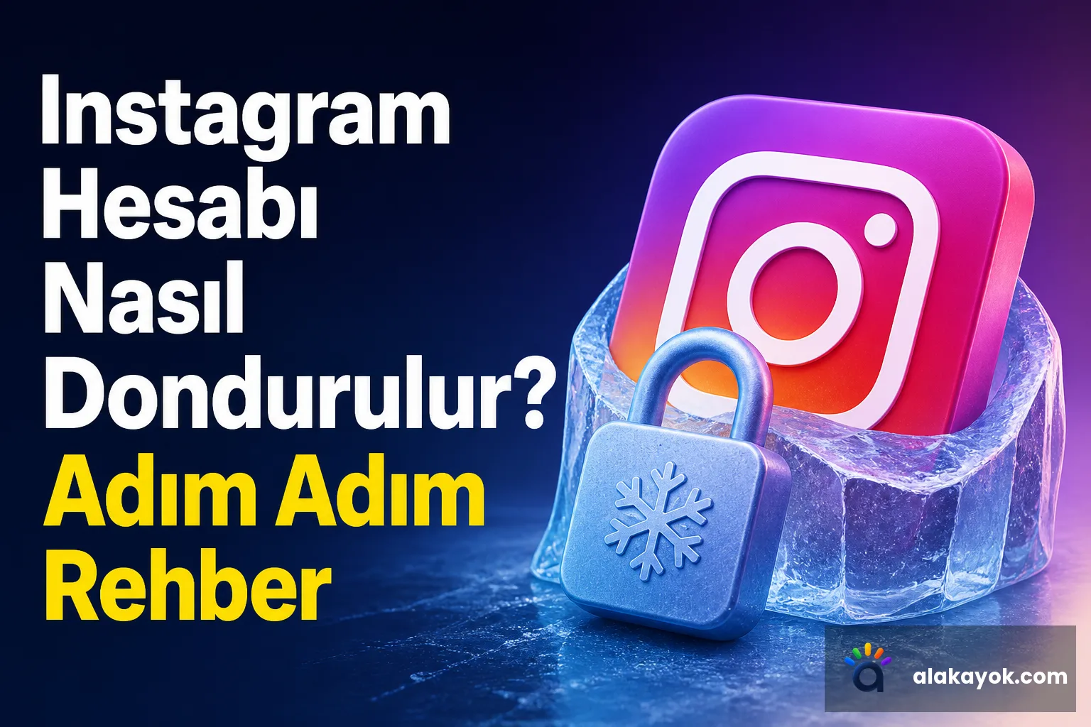 Instagram Hesabı Nasıl Dondurulur? Adım Adım Rehber