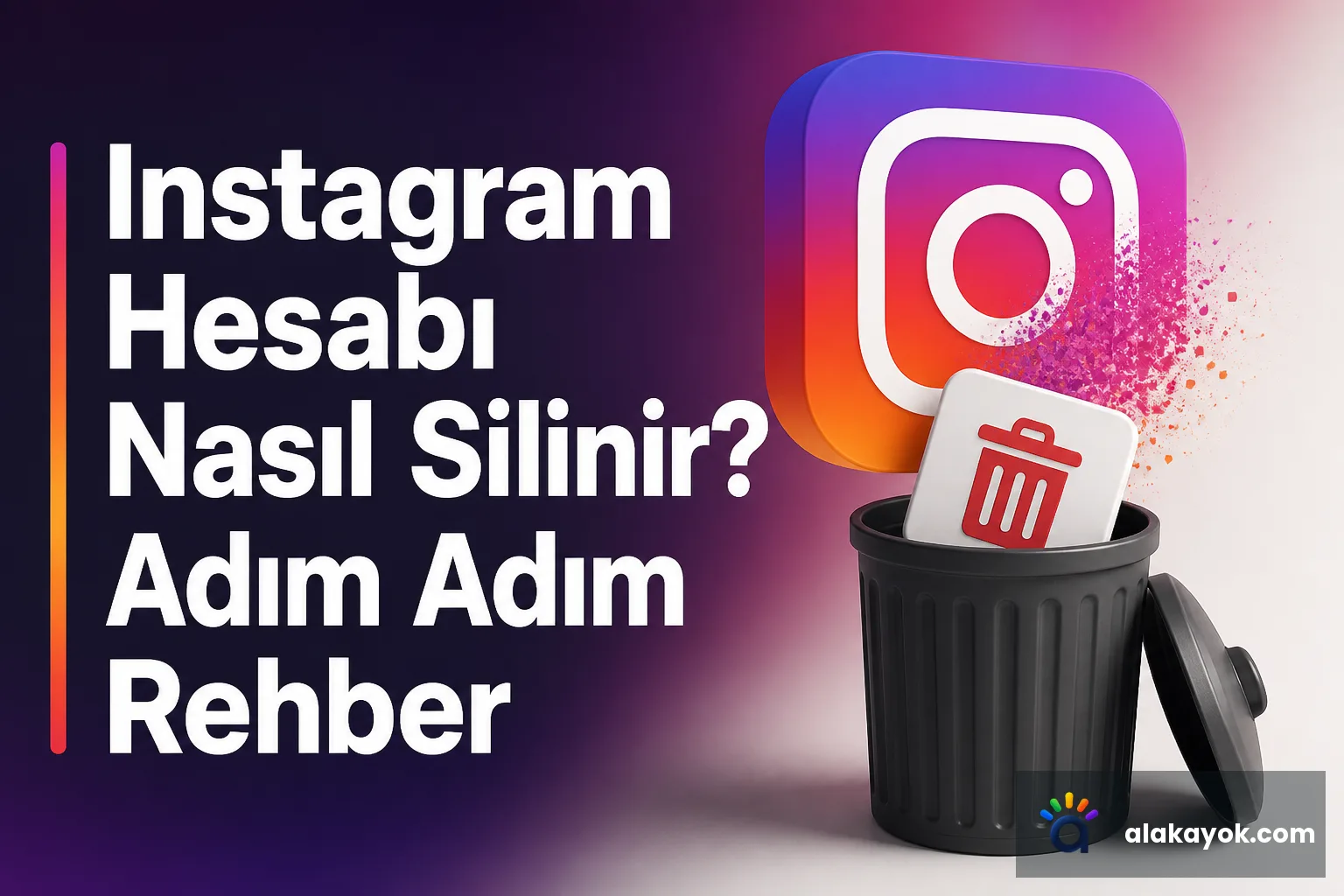 Instagram Hesabı Nasıl Silinir? Adım Adım Rehber