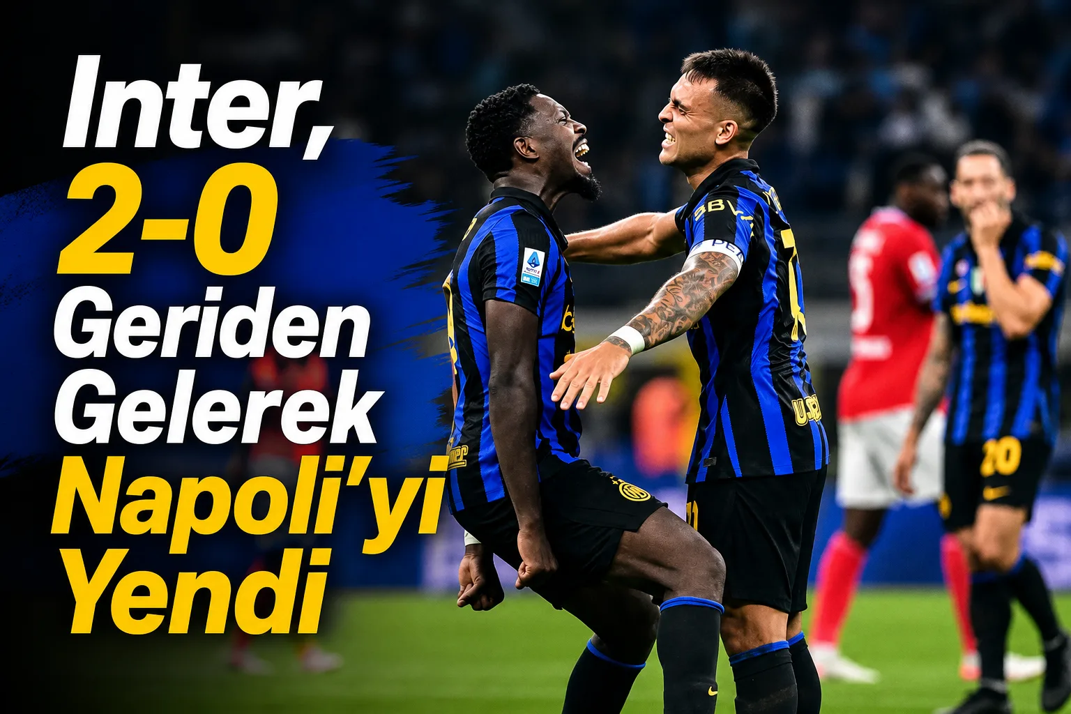 Inter, 2-0 Geriden Gelerek Napoli'yi Yendi